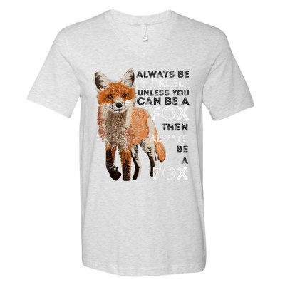 Always Be Yourself Unless You Can Be A Fox Shirt Funny Gift V-Neck T-Shirt