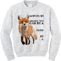 Always Be Yourself Unless You Can Be A Fox Shirt Funny Gift Kids Sweatshirt