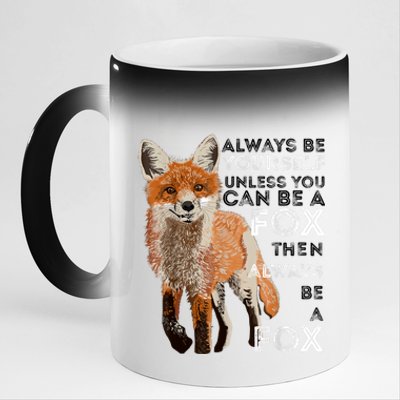 Always Be Yourself Unless You Can Be A Fox Shirt Funny Gift 11oz Black Color Changing Mug