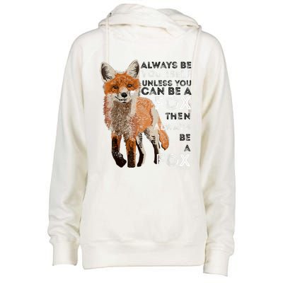 Always Be Yourself Unless You Can Be A Fox Shirt Funny Gift Womens Funnel Neck Pullover Hood