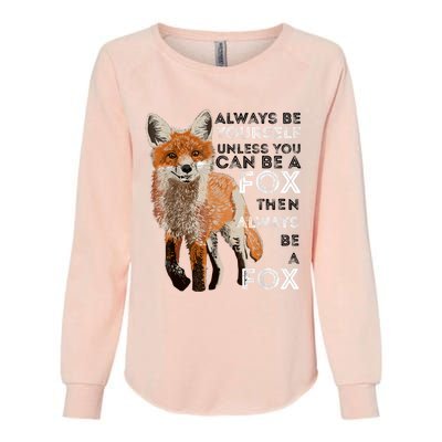 Always Be Yourself Unless You Can Be A Fox Shirt Funny Gift Womens California Wash Sweatshirt