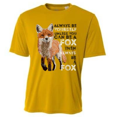 Always Be Yourself Unless You Can Be A Fox Shirt Funny Gift Cooling Performance Crew T-Shirt