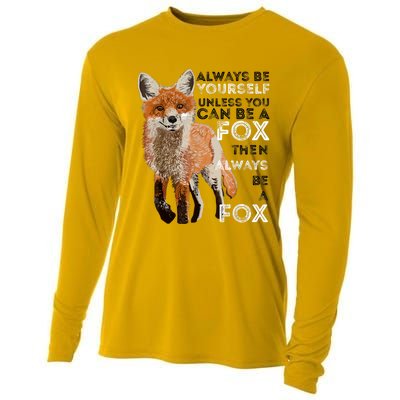 Always Be Yourself Unless You Can Be A Fox Shirt Funny Gift Cooling Performance Long Sleeve Crew