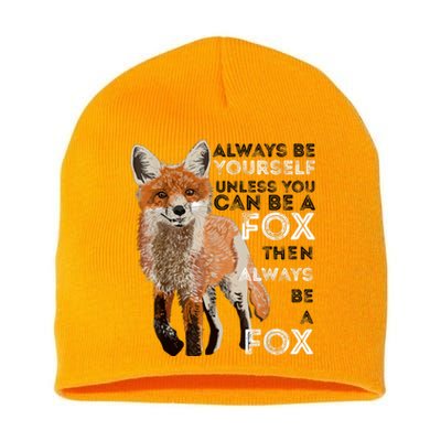 Always Be Yourself Unless You Can Be A Fox Shirt Funny Gift Short Acrylic Beanie