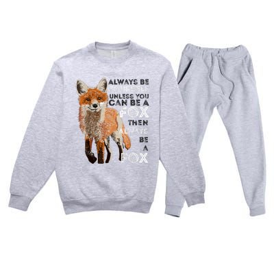 Always Be Yourself Unless You Can Be A Fox Shirt Funny Gift Premium Crewneck Sweatsuit Set