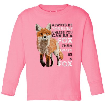 Always Be Yourself Unless You Can Be A Fox Shirt Funny Gift Toddler Long Sleeve Shirt