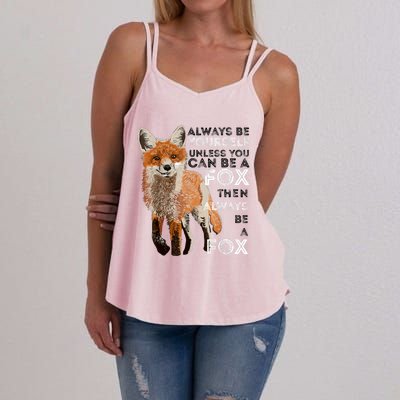 Always Be Yourself Unless You Can Be A Fox Shirt Funny Gift Women's Strappy Tank