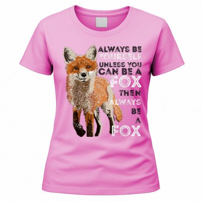 Always Be Yourself Unless You Can Be A Fox Shirt Funny Gift Women's T-Shirt