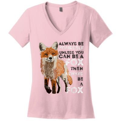 Always Be Yourself Unless You Can Be A Fox Shirt Funny Gift Women's V-Neck T-Shirt