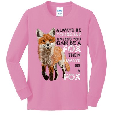 Always Be Yourself Unless You Can Be A Fox Shirt Funny Gift Kids Long Sleeve Shirt