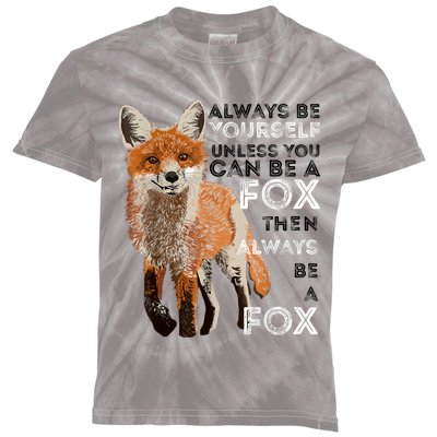 Always Be Yourself Unless You Can Be A Fox Shirt Funny Gift Kids Tie-Dye T-Shirt