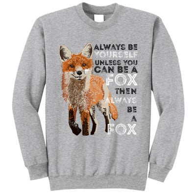 Always Be Yourself Unless You Can Be A Fox Shirt Funny Gift Sweatshirt