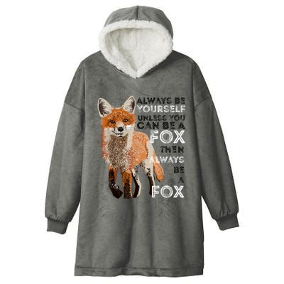 Always Be Yourself Unless You Can Be A Fox Shirt Funny Gift Hooded Wearable Blanket