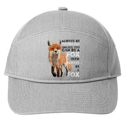 Always Be Yourself Unless You Can Be A Fox Shirt Funny Gift 7-Panel Snapback Hat