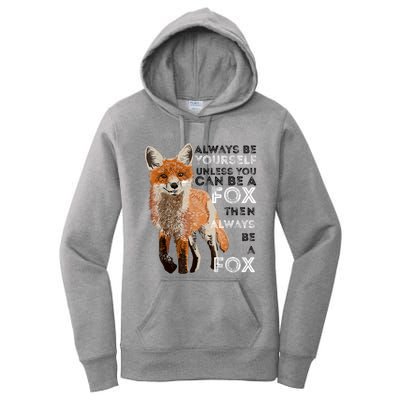 Always Be Yourself Unless You Can Be A Fox Shirt Funny Gift Women's Pullover Hoodie