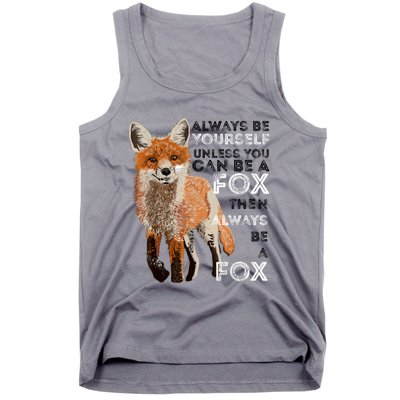 Always Be Yourself Unless You Can Be A Fox Shirt Funny Gift Tank Top