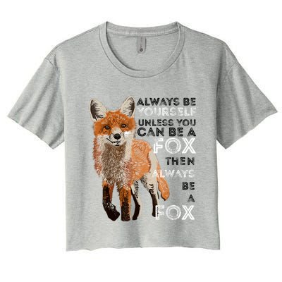 Always Be Yourself Unless You Can Be A Fox Shirt Funny Gift Women's Crop Top Tee