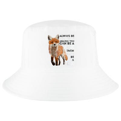 Always Be Yourself Unless You Can Be A Fox Shirt Funny Gift Cool Comfort Performance Bucket Hat