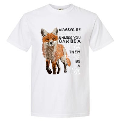 Always Be Yourself Unless You Can Be A Fox Shirt Funny Gift Garment-Dyed Heavyweight T-Shirt