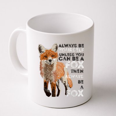 Always Be Yourself Unless You Can Be A Fox Shirt Funny Gift Coffee Mug