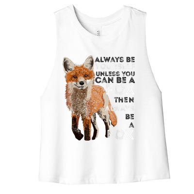 Always Be Yourself Unless You Can Be A Fox Shirt Funny Gift Women's Racerback Cropped Tank