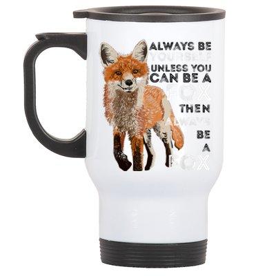 Always Be Yourself Unless You Can Be A Fox Shirt Funny Gift Stainless Steel Travel Mug