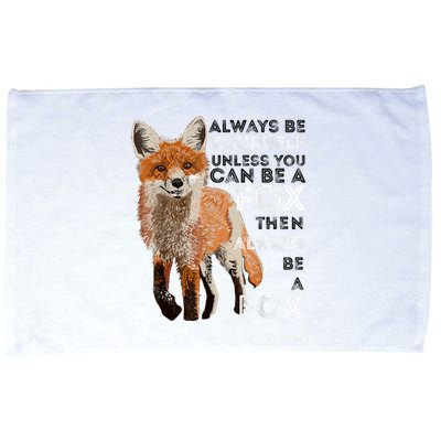 Always Be Yourself Unless You Can Be A Fox Shirt Funny Gift Microfiber Hand Towel