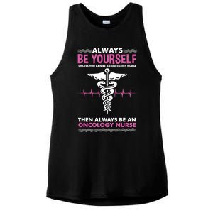 Always Be Yourself For Oncology Nurse Gift Ladies PosiCharge Tri-Blend Wicking Tank