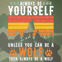 Always Be Yourself Unless You Can Be A Wolf Legacy Tie Dye Trucker Hat
