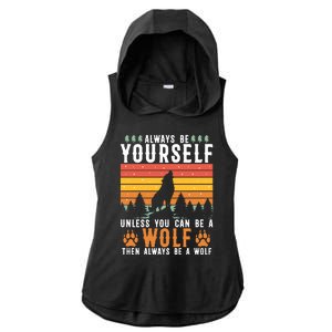 Always Be Yourself Unless You Can Be A Wolf Ladies PosiCharge Tri-Blend Wicking Draft Hoodie Tank