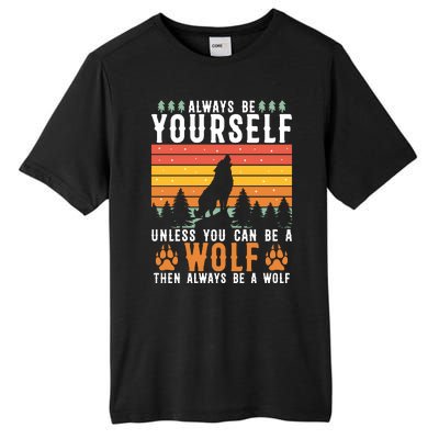 Always Be Yourself Unless You Can Be A Wolf Tall Fusion ChromaSoft Performance T-Shirt