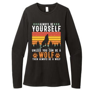 Always Be Yourself Unless You Can Be A Wolf Womens CVC Long Sleeve Shirt