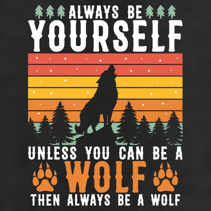 Always Be Yourself Unless You Can Be A Wolf Hat
