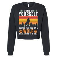 Always Be Yourself Unless You Can Be A Wolf Cropped Pullover Crew