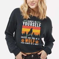 Always Be Yourself Unless You Can Be A Wolf Cropped Pullover Crew
