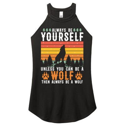 Always Be Yourself Unless You Can Be A Wolf Women's Perfect Tri Rocker Tank