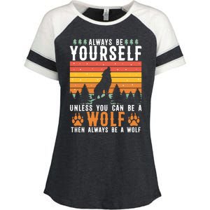 Always Be Yourself Unless You Can Be A Wolf Enza Ladies Jersey Colorblock Tee