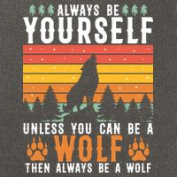 Always Be Yourself Unless You Can Be A Wolf Cotton Canvas Backpack