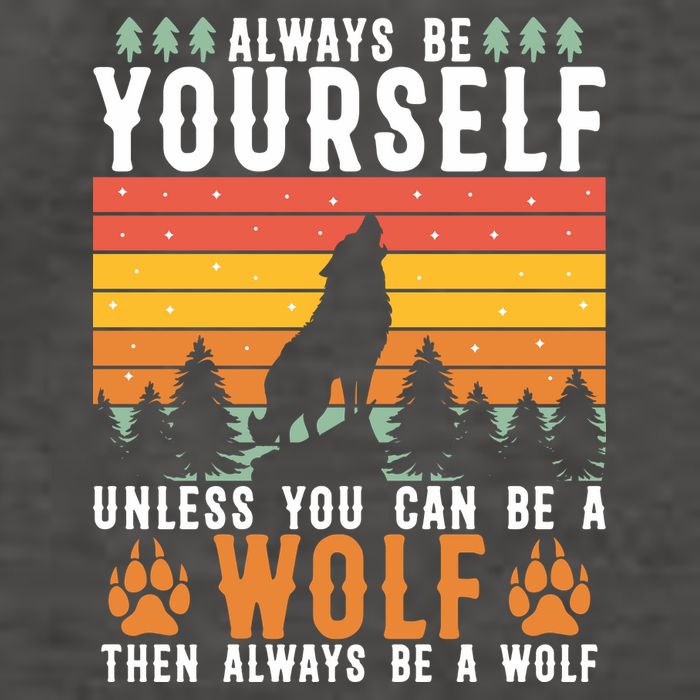 Always Be Yourself Unless You Can Be A Wolf Vector Backpack