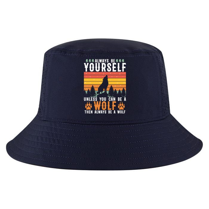 Always Be Yourself Unless You Can Be A Wolf Cool Comfort Performance Bucket Hat
