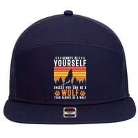 Always Be Yourself Unless You Can Be A Wolf 7 Panel Mesh Trucker Snapback Hat