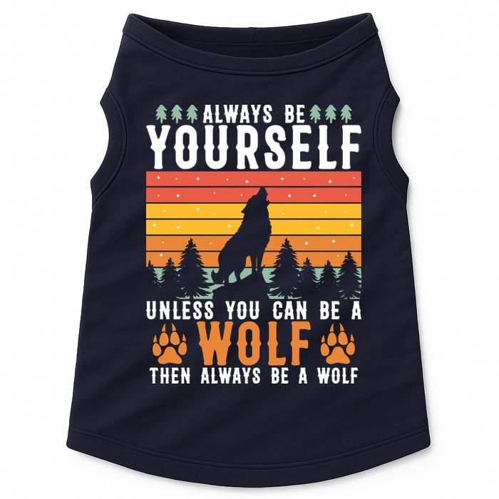 Always Be Yourself Unless You Can Be A Wolf Doggie Tank
