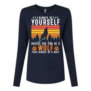 Always Be Yourself Unless You Can Be A Wolf Womens Cotton Relaxed Long Sleeve T-Shirt