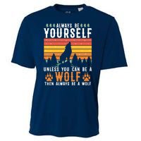 Always Be Yourself Unless You Can Be A Wolf Cooling Performance Crew T-Shirt