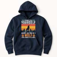 Always Be Yourself Unless You Can Be A Wolf Hoodie