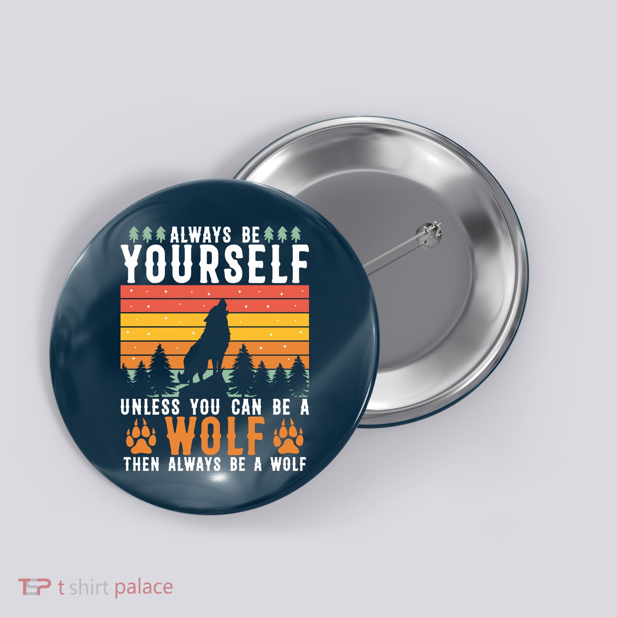 Always Be Yourself Unless You Can Be A Wolf Button