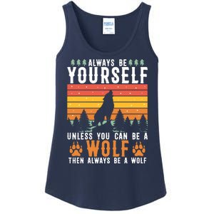 Always Be Yourself Unless You Can Be A Wolf Ladies Essential Tank