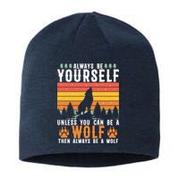 Always Be Yourself Unless You Can Be A Wolf Sustainable Beanie