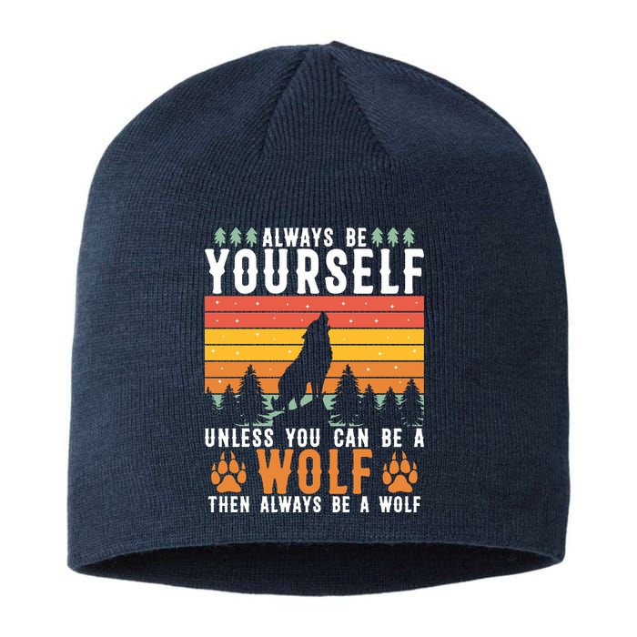 Always Be Yourself Unless You Can Be A Wolf Sustainable Beanie
