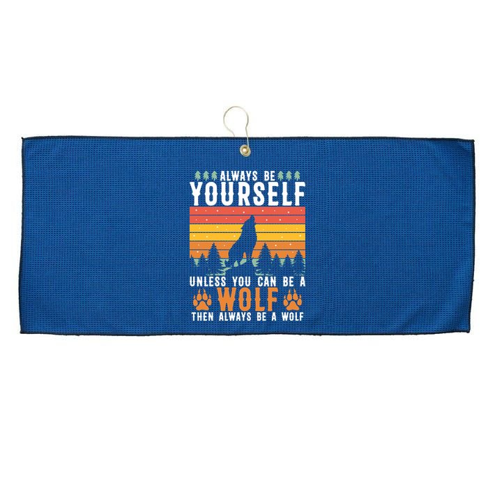 Always Be Yourself Unless You Can Be A Wolf Large Microfiber Waffle Golf Towel
